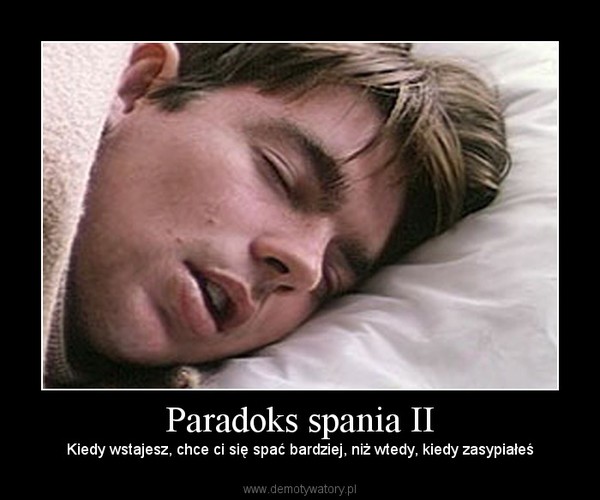 Paradoks spania II – Kiedy wstajesz, chce ci się spać bardziej, niż wtedy, kiedy zasypiałeś 