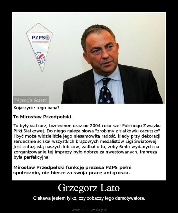 Grzegorz Lato – Ciekawa jestem tylko, czy zobaczy tego demotywatora. 