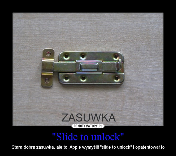 "Slide to unlock" – Stara dobra zasuwka, ale to  Apple wymyślił "slide to unlock" i opatentował to 