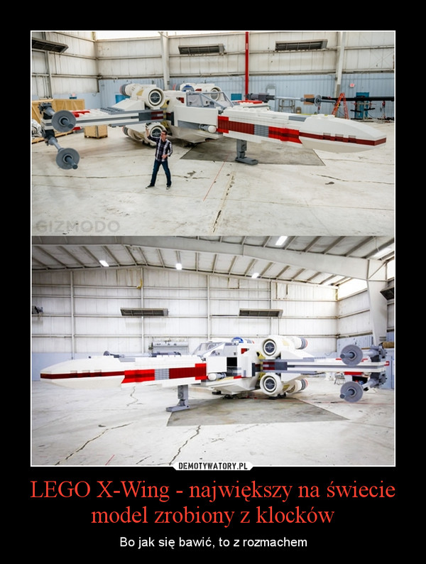 LEGO X-Wing - największy na świecie model zrobiony z klocków – Bo jak się bawić, to z rozmachem 