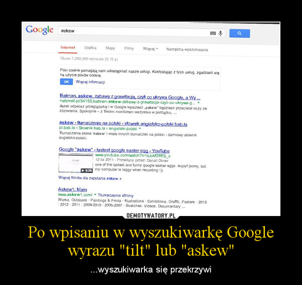 Po wpisaniu w wyszukiwarkę Google
wyrazu "tilt" lub "askew"