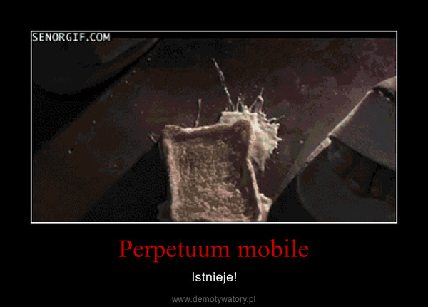 Perpetuum mobile – Istnieje! 