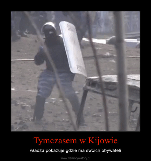 Tymczasem w Kijowie – władza pokazuje gdzie ma swoich obywateli 