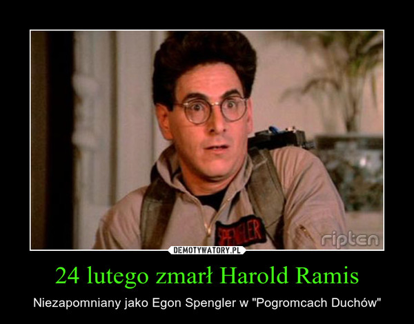 24 lutego zmarł Harold Ramis