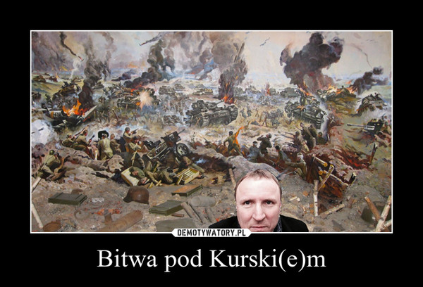 Bitwa pod Kurski(e)m