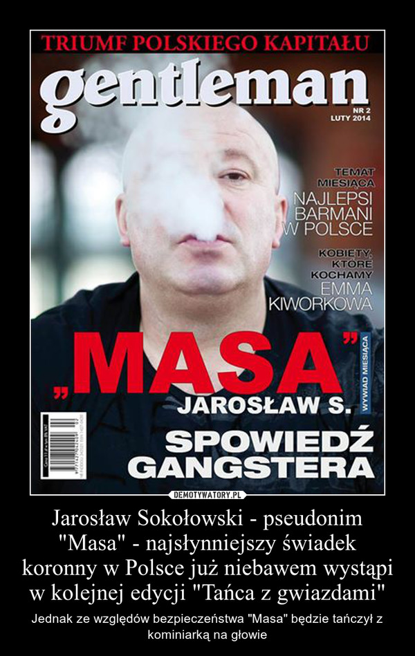 Jarosław Sokołowski - pseudonim "Masa" - najsłynniejszy świadek koronny w Polsce już niebawem wystąpi w kolejnej edycji "Tańca z gwiazdami"