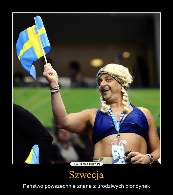 Szwecja – Państwo powszechnie znane z urodziwych blondynek 