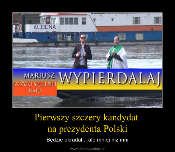 Pierwszy szczery kandydat na prezydenta Polski – Będzie okradał... ale mniej niż inni 