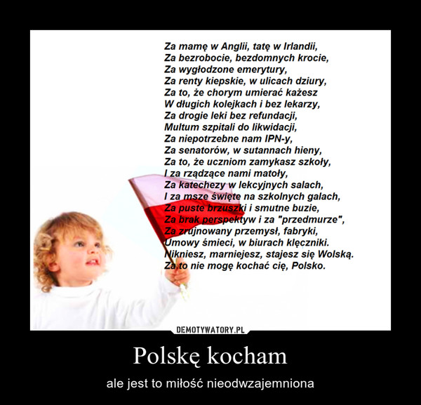 Polskę kocham – ale jest to miłość nieodwzajemniona 