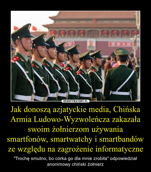 Jak donoszą azjatyckie media, Chińska Armia Ludowo-Wyzwoleńcza zakazała swoim żołnierzom używania smartfonów, smartwatchy i smartbandów ze względu na zagrożenie informatyczne