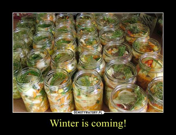 Winter is coming! –  