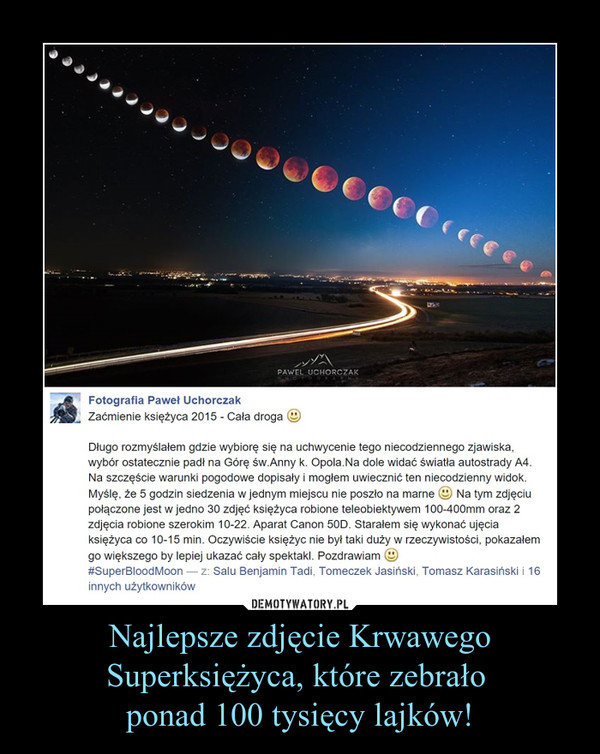 Najlepsze zdjęcie Krwawego Superksiężyca, które zebrało 
ponad 100 tysięcy lajków!