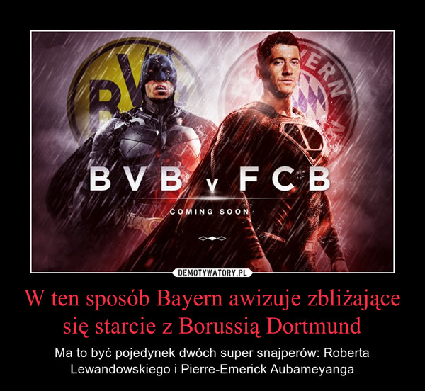 W ten sposób Bayern awizuje zbliżające się starcie z Borussią Dortmund – Ma to być pojedynek dwóch super snajperów: Roberta Lewandowskiego i Pierre-Emerick Aubameyanga 