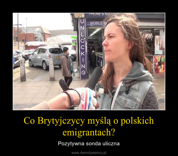 Co Brytyjczycy myślą o polskich emigrantach? – Pozytywna sonda uliczna 