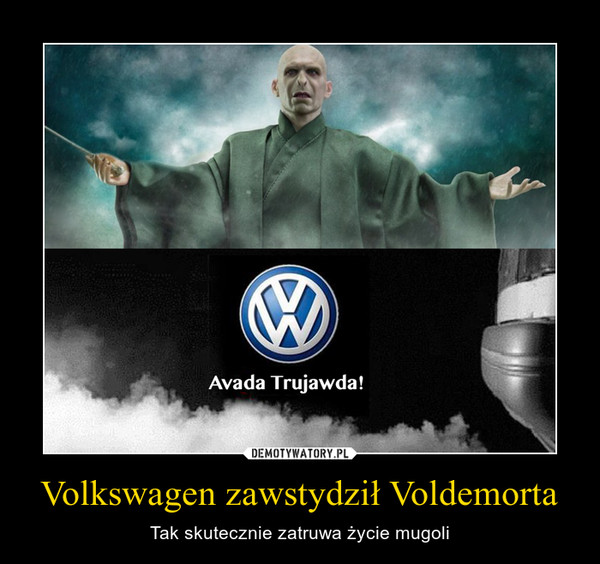 Volkswagen zawstydził Voldemorta – Tak skutecznie zatruwa życie mugoli 