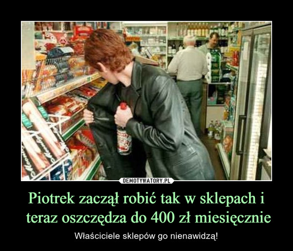 Piotrek zaczął robić tak w sklepach i teraz oszczędza do 400 zł miesięcznie – Właściciele sklepów go nienawidzą! 