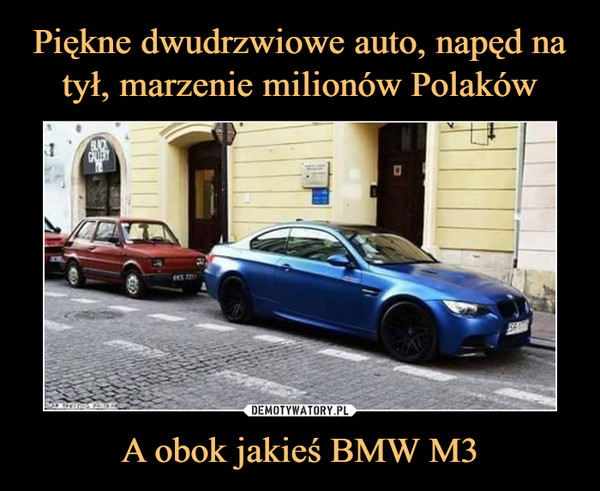 Piękne dwudrzwiowe auto, napęd na tył, marzenie milionów Polaków A obok jakieś BMW M3