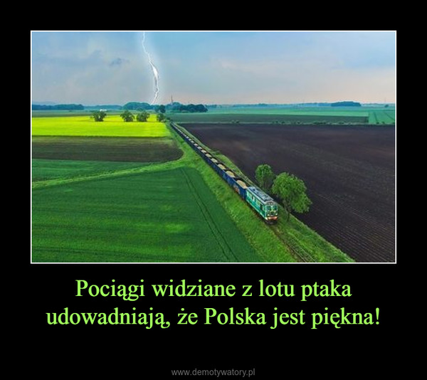 Pociągi widziane z lotu ptaka udowadniają, że Polska jest piękna! –  