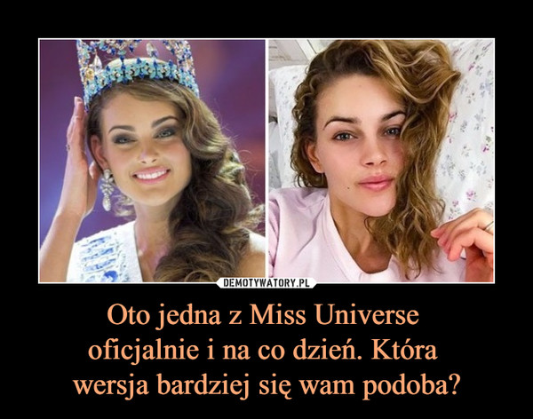 Oto jedna z Miss Universe oficjalnie i na co dzień. Która wersja bardziej się wam podoba? –  
