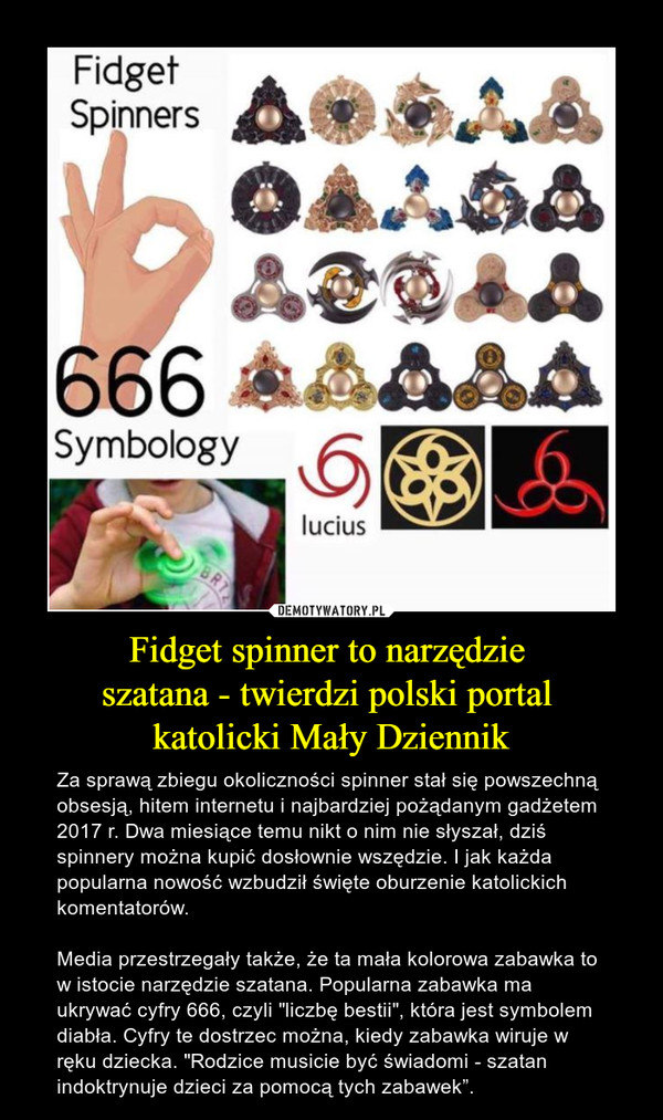 Fidget spinner to narzędzie 
szatana - twierdzi polski portal 
katolicki Mały Dziennik