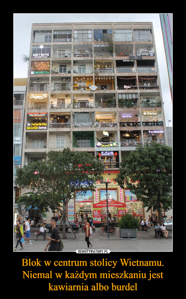 Blok w centrum stolicy Wietnamu. Niemal w każdym mieszkaniu jest kawiarnia albo burdel –  