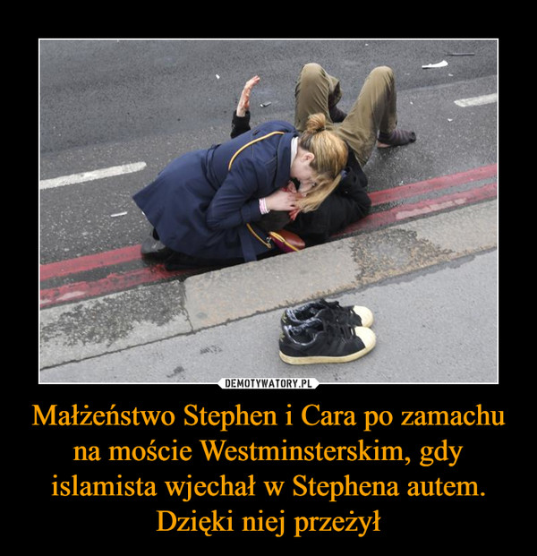 Małżeństwo Stephen i Cara po zamachu na moście Westminsterskim, gdy islamista wjechał w Stephena autem. Dzięki niej przeżył –  
