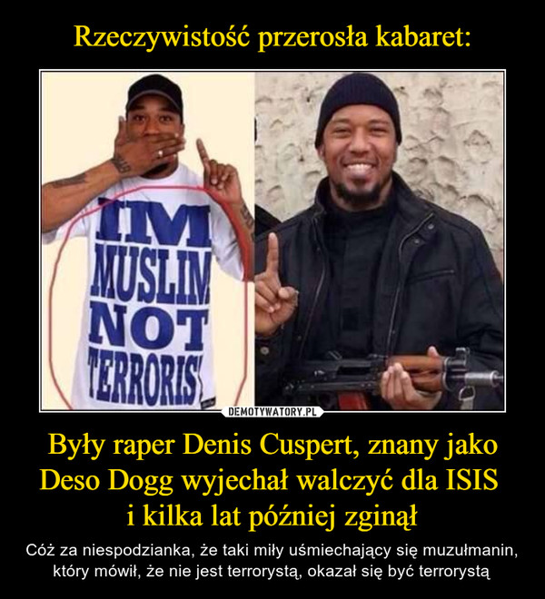 Rzeczywistość przerosła kabaret: Były raper Denis Cuspert, znany jako Deso Dogg wyjechał walczyć dla ISIS 
i kilka lat później zginął
