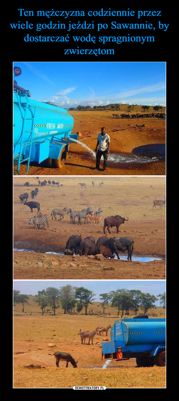 Ten mężczyzna codziennie przez wiele godzin jeździ po Sawannie, by dostarczać wodę spragnionym zwierzętom