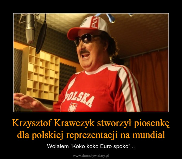 Krzysztof Krawczyk stworzył piosenkę dla polskiej reprezentacji na mundial – Wolałem "Koko koko Euro spoko"... 