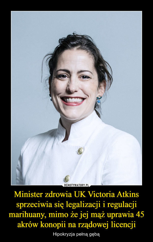 Minister zdrowia UK Victoria Atkins sprzeciwia się legalizacji i regulacji marihuany, mimo że jej mąż uprawia 45 akrów konopii na rządowej licencji – Hipokryzja pełną gębą 