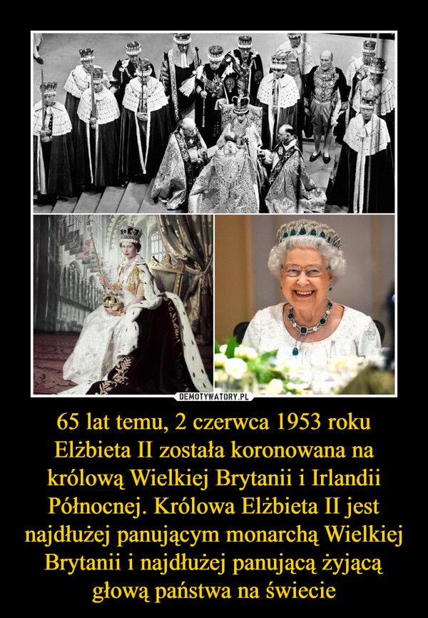 65 lat temu, 2 czerwca 1953 roku Elżbieta II została koronowana na królową Wielkiej Brytanii i Irlandii Północnej. Królowa Elżbieta II jest najdłużej panującym monarchą Wielkiej Brytanii i najdłużej panującą żyjącą głową państwa na świecie –  
