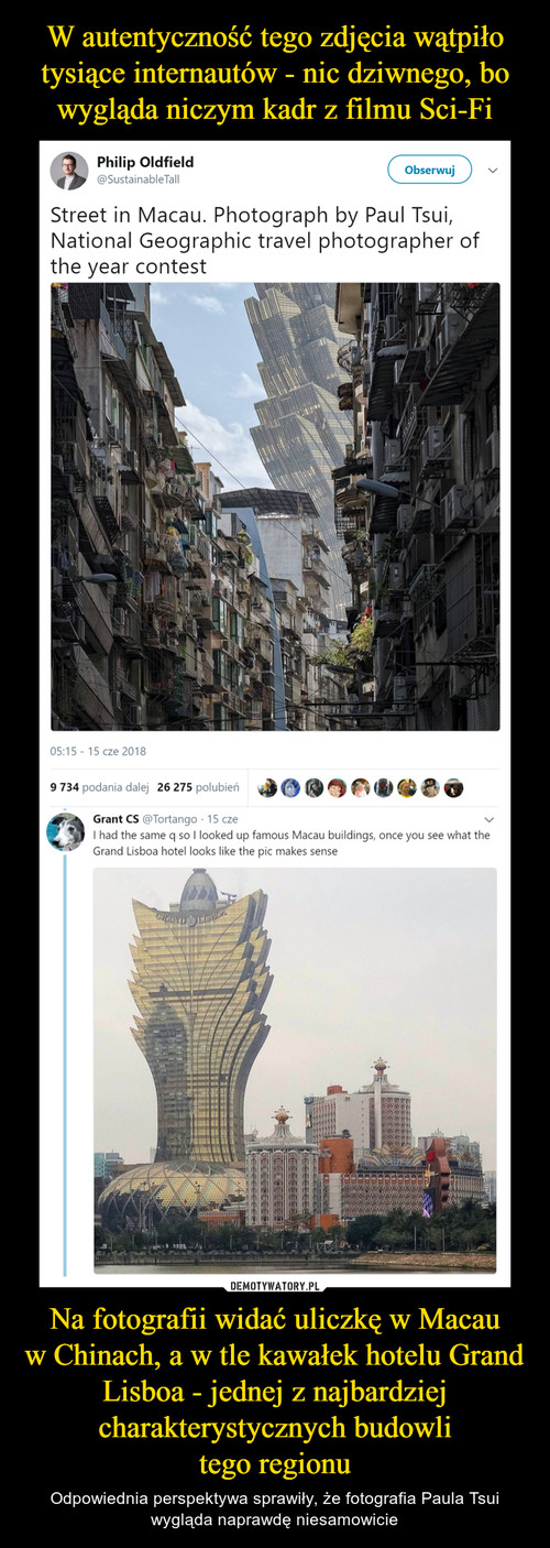 W autentyczność tego zdjęcia wątpiło tysiące internautów - nic dziwnego, bo wygląda niczym kadr z filmu Sci-Fi Na fotografii widać uliczkę w Macau
w Chinach, a w tle kawałek hotelu Grand Lisboa - jednej z najbardziej charakterystycznych budowli
tego regionu