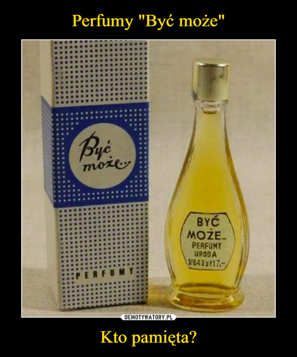 Perfumy "Być może" Kto pamięta?