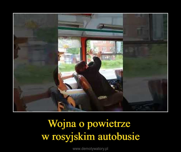 Wojna o powietrze w rosyjskim autobusie –  