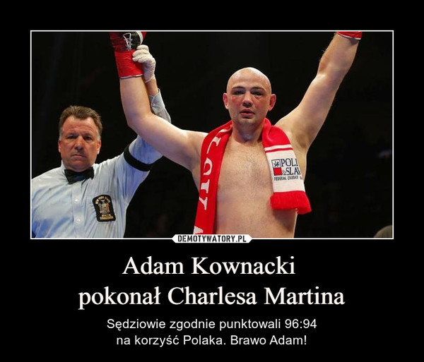Adam Kownacki 
pokonał Charlesa Martina