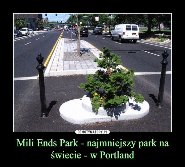 Mili Ends Park - najmniejszy park na świecie - w Portland –  