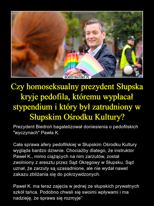 Czy homoseksualny prezydent Słupska kryje pedofila, któremu wypłacał stypendium i który był zatrudniony w Słupskim Ośrodku Kultury?