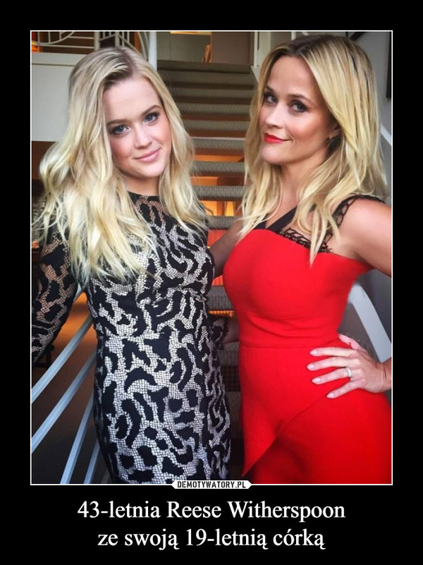 43-letnia Reese Witherspoonze swoją 19-letnią córką –  