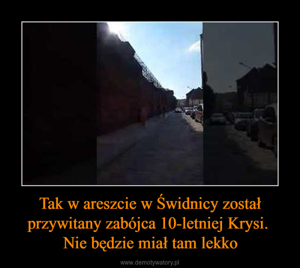 Tak w areszcie w Świdnicy został przywitany zabójca 10-letniej Krysi. Nie będzie miał tam lekko –  