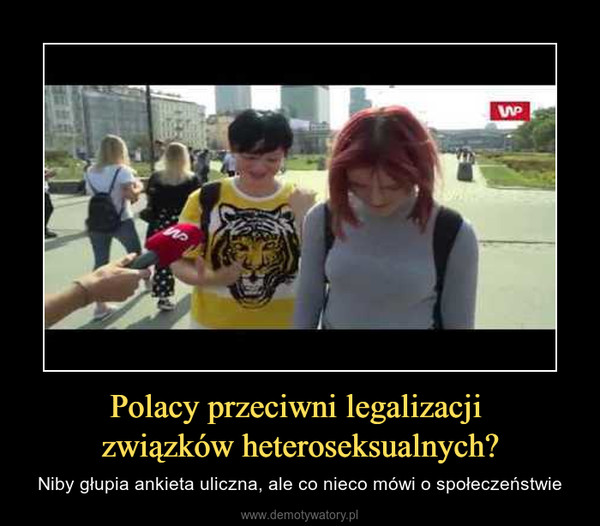 Polacy przeciwni legalizacji związków heteroseksualnych? – Niby głupia ankieta uliczna, ale co nieco mówi o społeczeństwie 