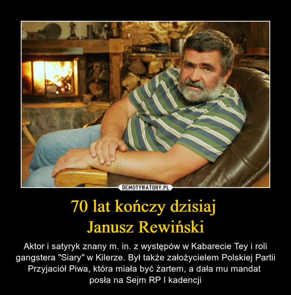 70 lat kończy dzisiaj 
Janusz Rewiński