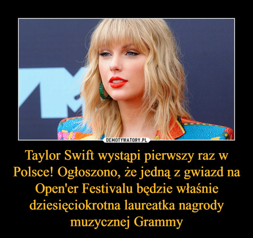 Taylor Swift wystąpi pierwszy raz w Polsce! Ogłoszono, że jedną z gwiazd na Open'er Festivalu będzie właśnie dziesięciokrotna laureatka nagrody muzycznej Grammy