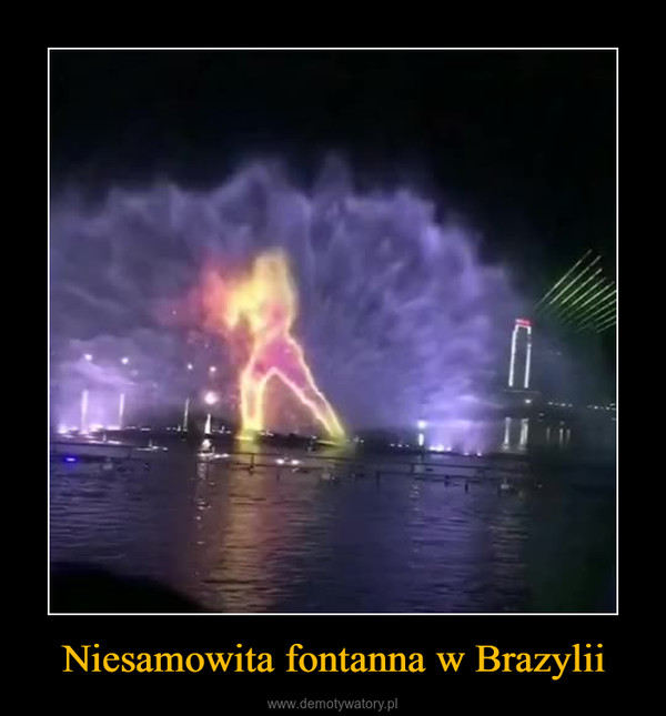Niesamowita fontanna w Brazylii –  