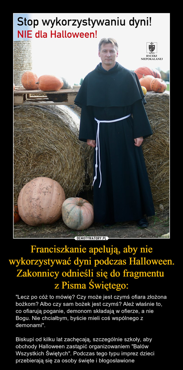Franciszkanie apelują, aby nie wykorzystywać dyni podczas Halloween. Zakonnicy odnieśli się do fragmentu 
z Pisma Świętego: