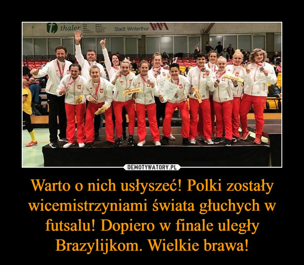 Warto o nich usłyszeć! Polki zostały wicemistrzyniami świata głuchych w futsalu! Dopiero w finale uległy Brazylijkom. Wielkie brawa! –  