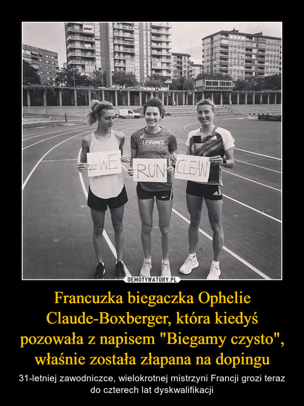 Francuzka biegaczka Ophelie Claude-Boxberger, która kiedyś pozowała z napisem "Biegamy czysto", właśnie została złapana na dopingu