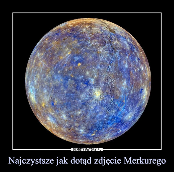 Najczystsze jak dotąd zdjęcie Merkurego –  