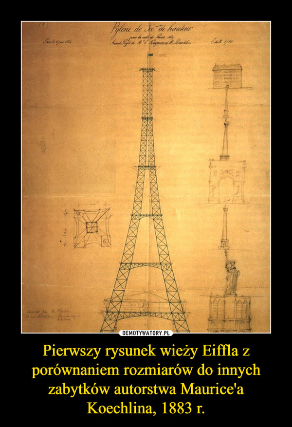 Pierwszy rysunek wieży Eiffla z porównaniem rozmiarów do innych zabytków autorstwa Maurice'a Koechlina, 1883 r. –  