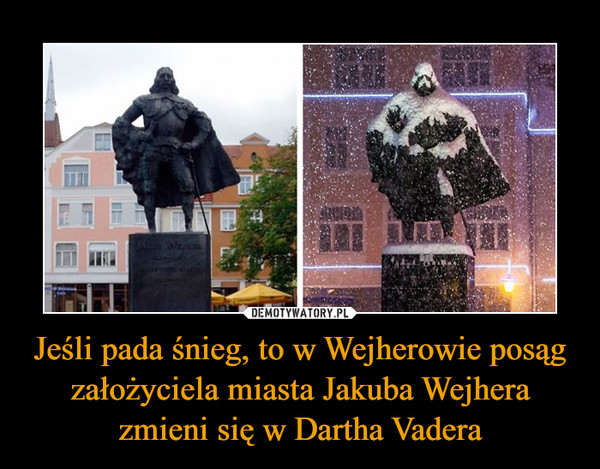Jeśli pada śnieg, to w Wejherowie posąg założyciela miasta Jakuba Wejhera zmieni się w Dartha Vadera –  