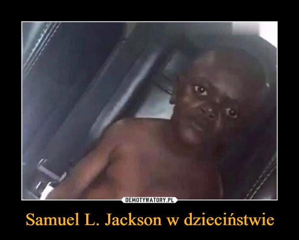 Samuel L. Jackson w dzieciństwie –  